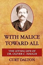 With Malice Toward All: The Lethal Life of Dr. Oliver C. Haugh