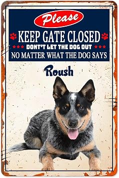 Personalized Blue Heeler Dog Metal Sign Keep Gate Closed Sign for Front Door Yard Fence No Matter What The Dog Says Retro Farmhouse Tin Sign 12 x 8 Inch Dog in Yard Sign