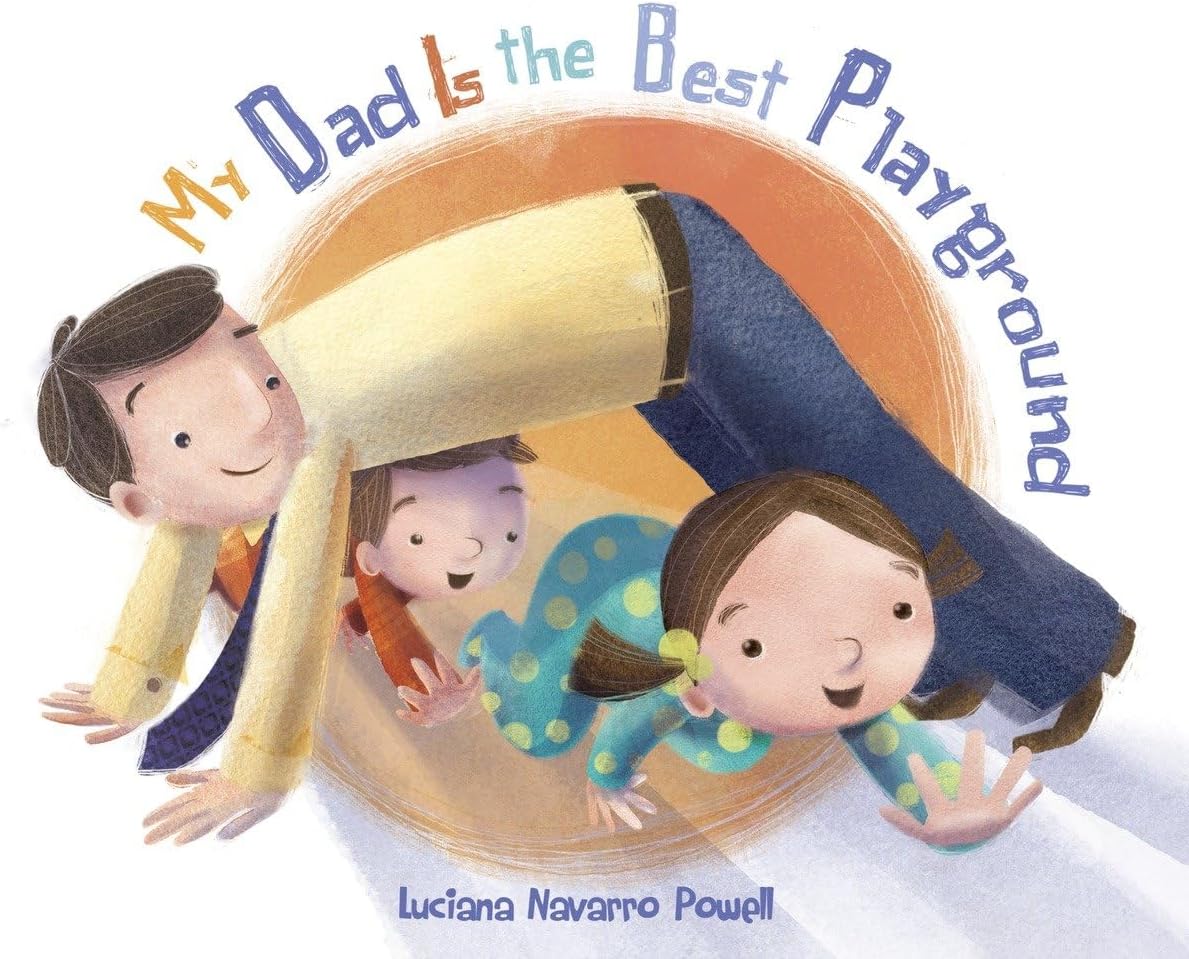 My Dad Is the Best Playground Board book – Picture Book, May 8, 2012