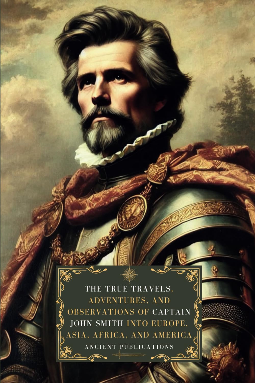 The True Travels, Adventures, and Observations of Captain John Smith into Europe, Asia, Africa, and America