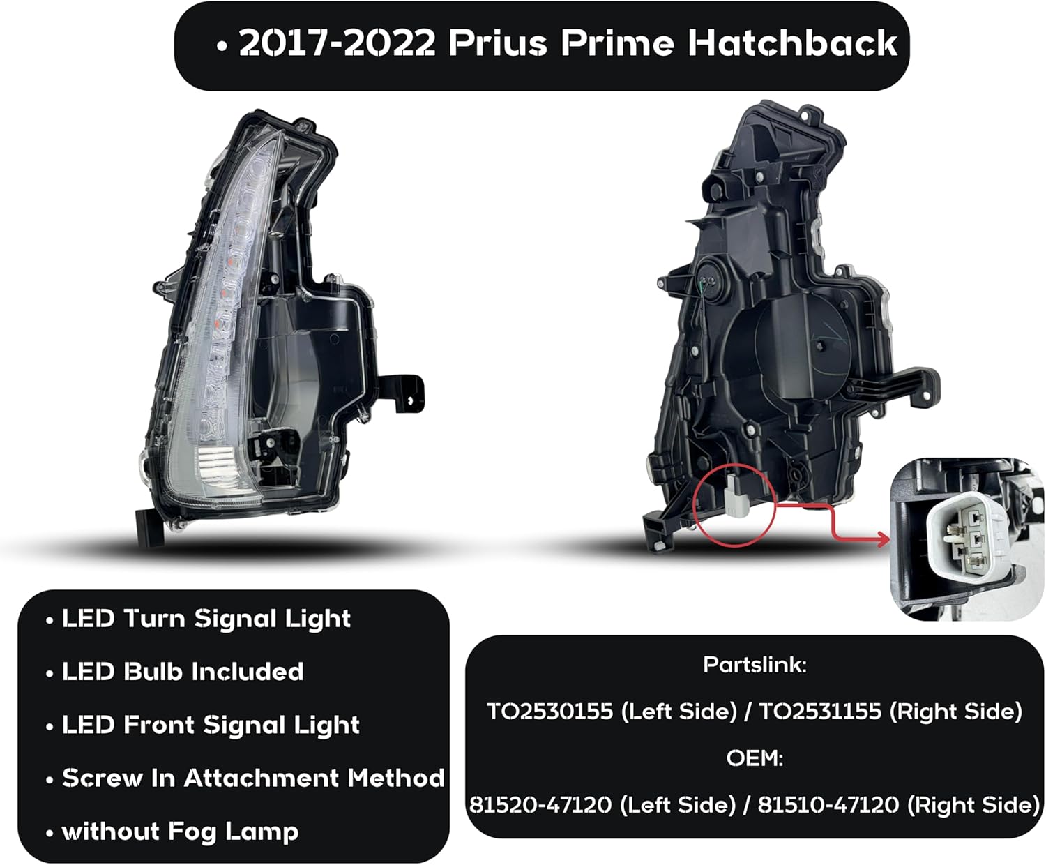 LED Turn Signal Light Assembly Replacement For Toyota Prius Prime 2017 2018 2019 2020 2021 2022 with LED Bulb Left/Driver Side, OEM: 81520-47120 Partlink: TO2530155 CAPA Certified