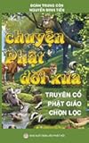 Chuyện Phật đời xưa: Tuyển tập truyện cổ Phật giáo (Vietnamese Edition)