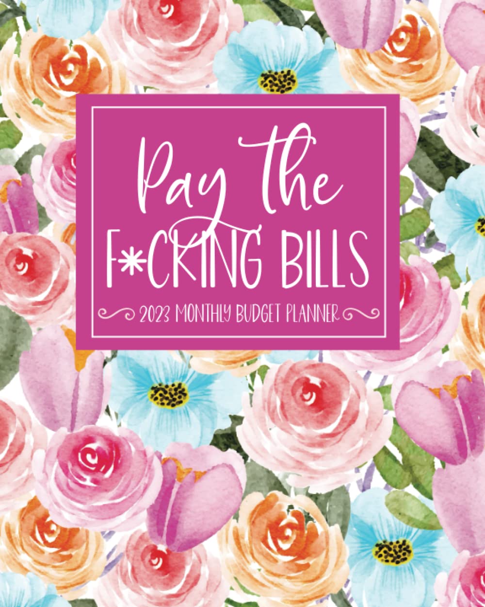 Pay The F*cking Bills 2023 Monthly Budget Planner Sweary Budget
