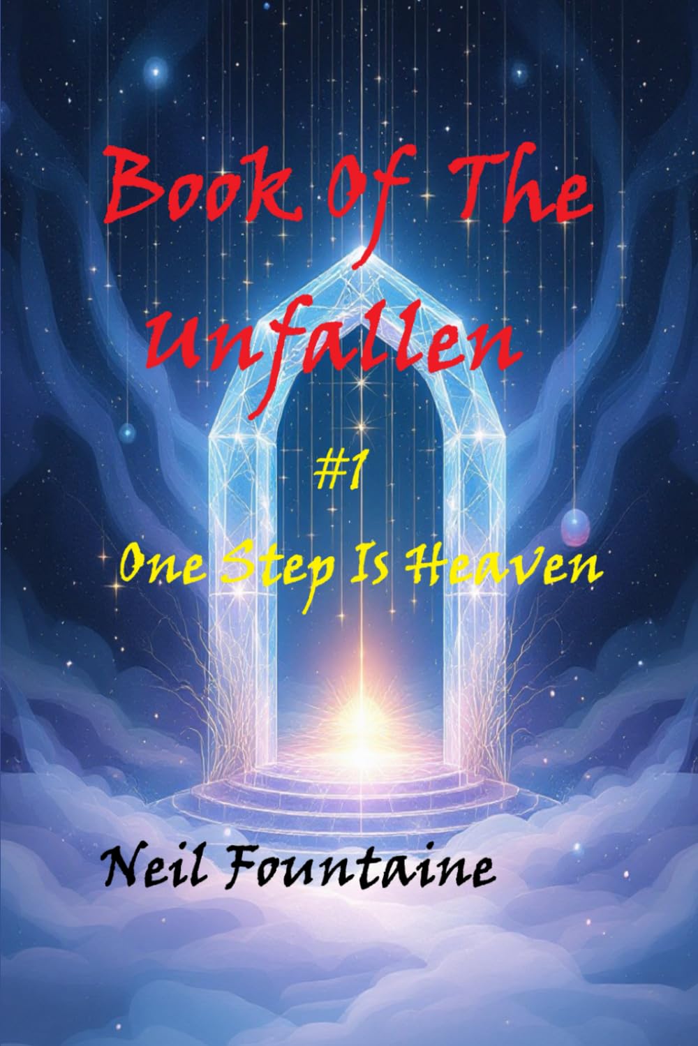 The Book Of The Unfallen: #1 One Step Is Heaven (The Book Of Unfallen Trilogy)