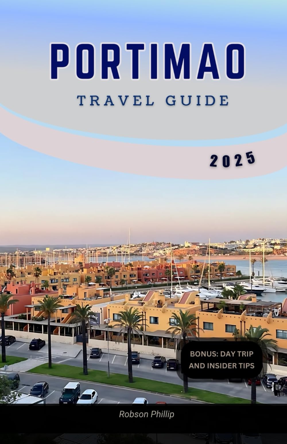 PORTIMAO TRAVEL GUIDE 2025: Discover the Best Beaches, Attractions, and Hidden Gems of Algarve's Coastal Paradise (Hidden Horizons)