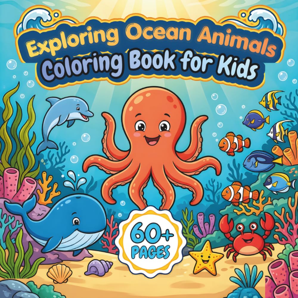 Ocean Animals Coloring Book for Kids, 60 Cute Sea Creatures: Adorable Marine Life Coloring Pages with Fish, Turtles, Sharks, Dolphins, Octopus, Whales ... Activity Book for Boys & Girls Ages 2-8