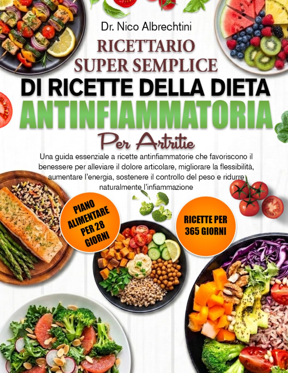 RICETTARIO SUPER SEMPLICE DI RICETTE DELLA DIETA ANTINFIAMMATORIA PER L’ARTRITE: Una guida essenziale a ricette antinfiammatorie che favoriscono il ... aumentare l’energia, sostener...