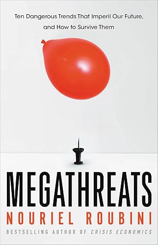 Megathreats: Ten Dangerous Trends That Imperil Our Future, And How to Survive Them