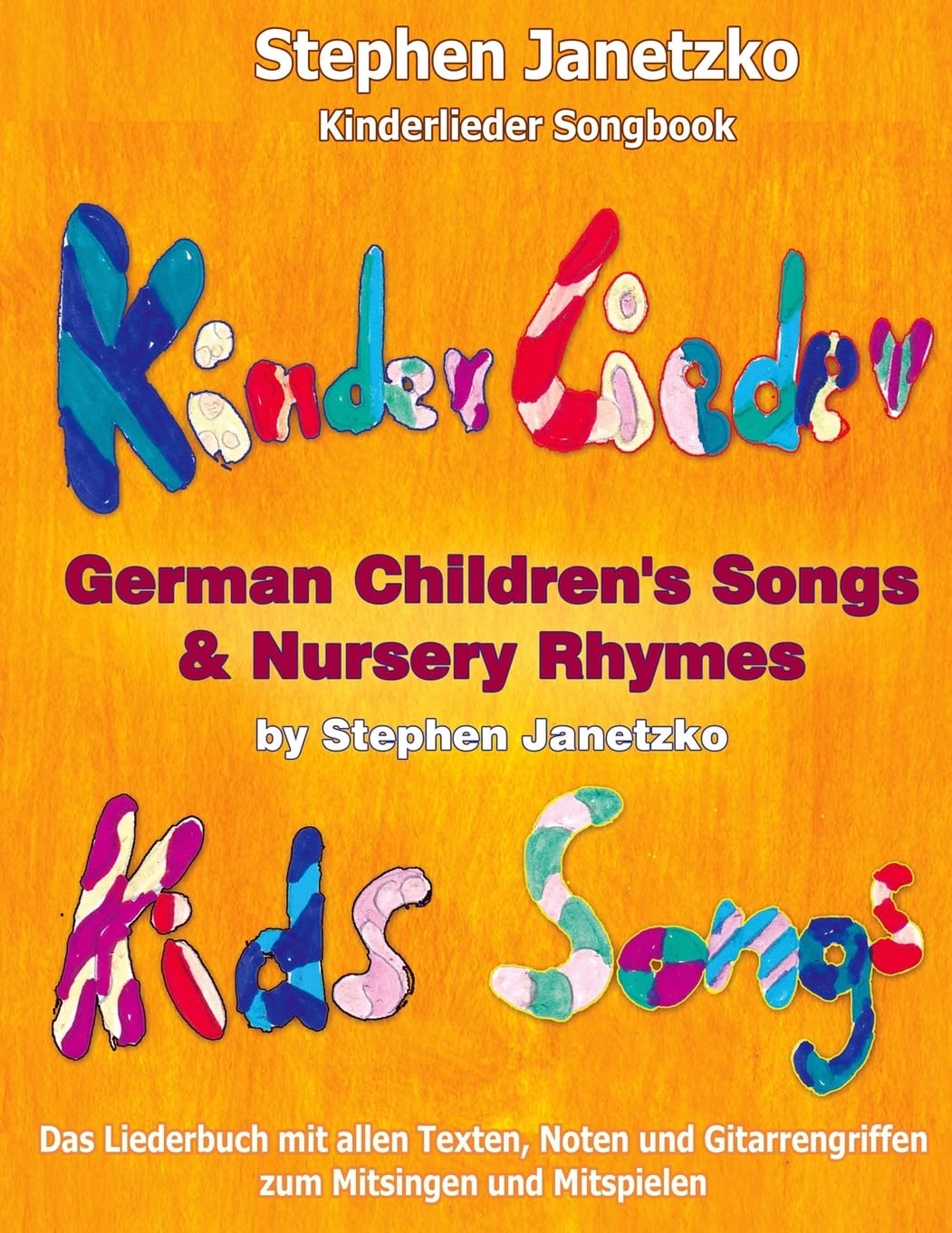 Kinderlieder Songbook - German Children's Songs & Nursery Rhymes - Kids Songs: Das Liederbuch mit allen Texten, Noten und Gitarrengriffen zum Mitsingen und Mitspielen: 1