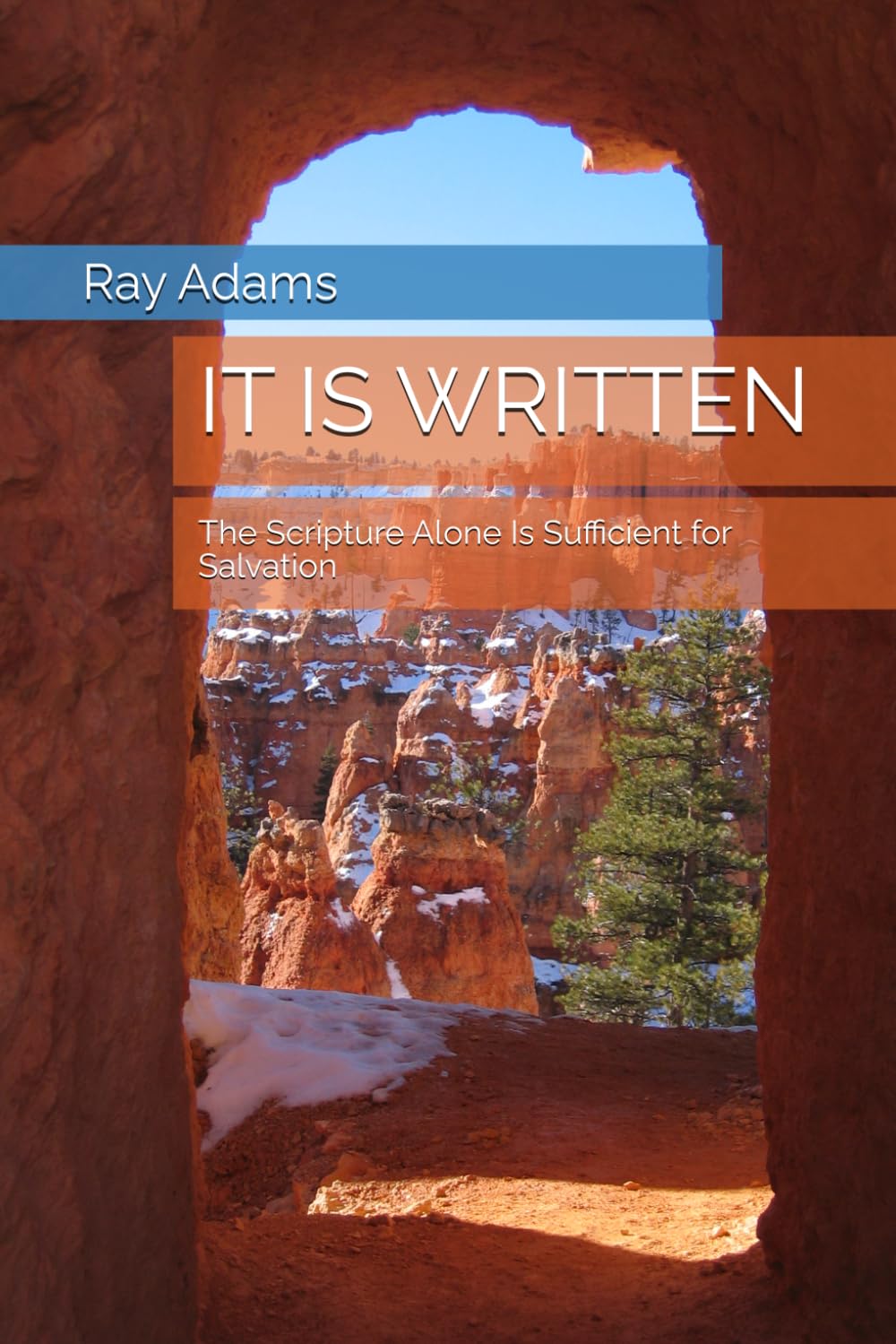 IT IS WRITTEN: The Scripture Alone Is Sufficient for Salvation