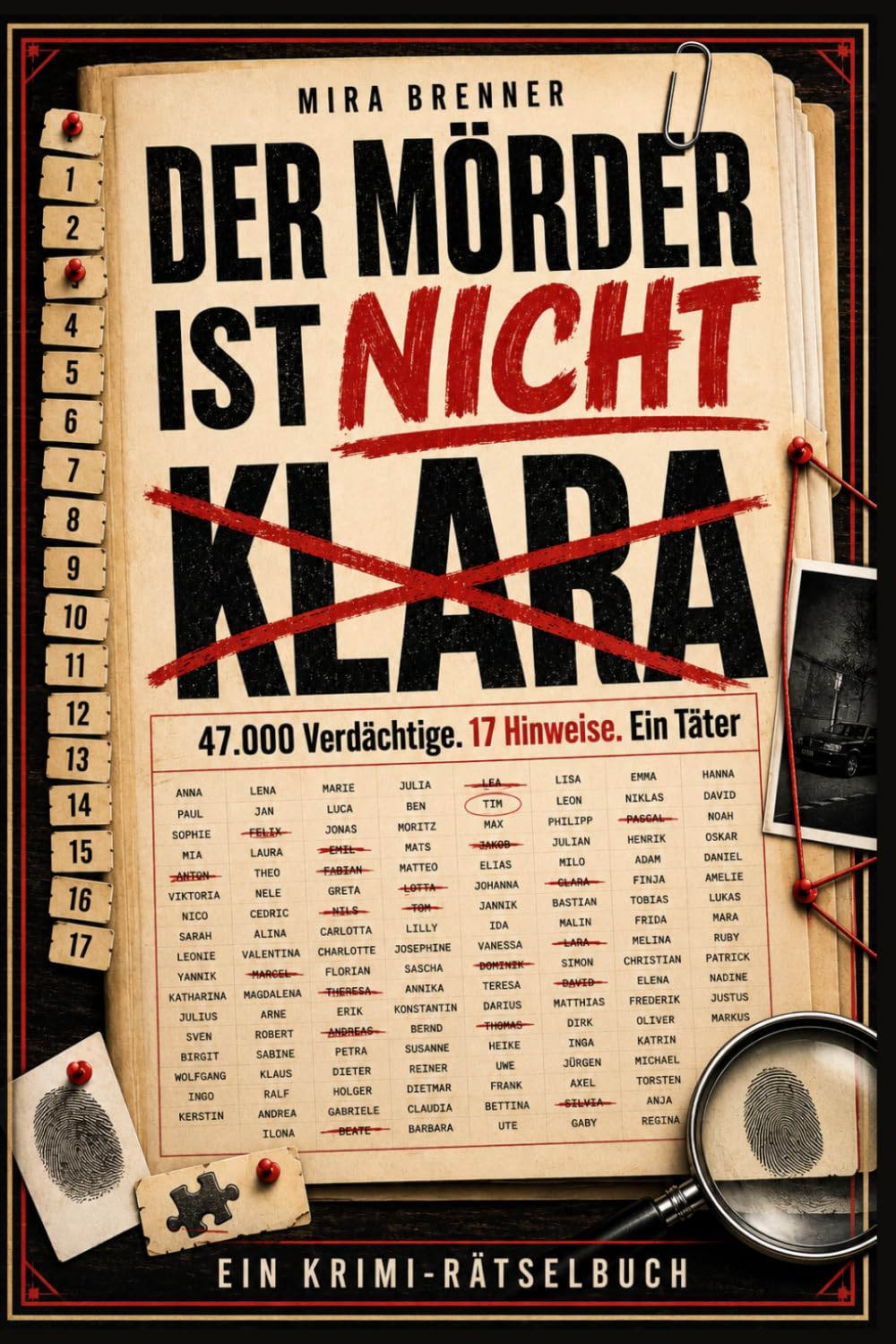 Der Mörder Ist Nicht Klara: 47.000 Verdächtige. 17 Hinweise. Ein Täter : Ein Krimi-rätselbuch