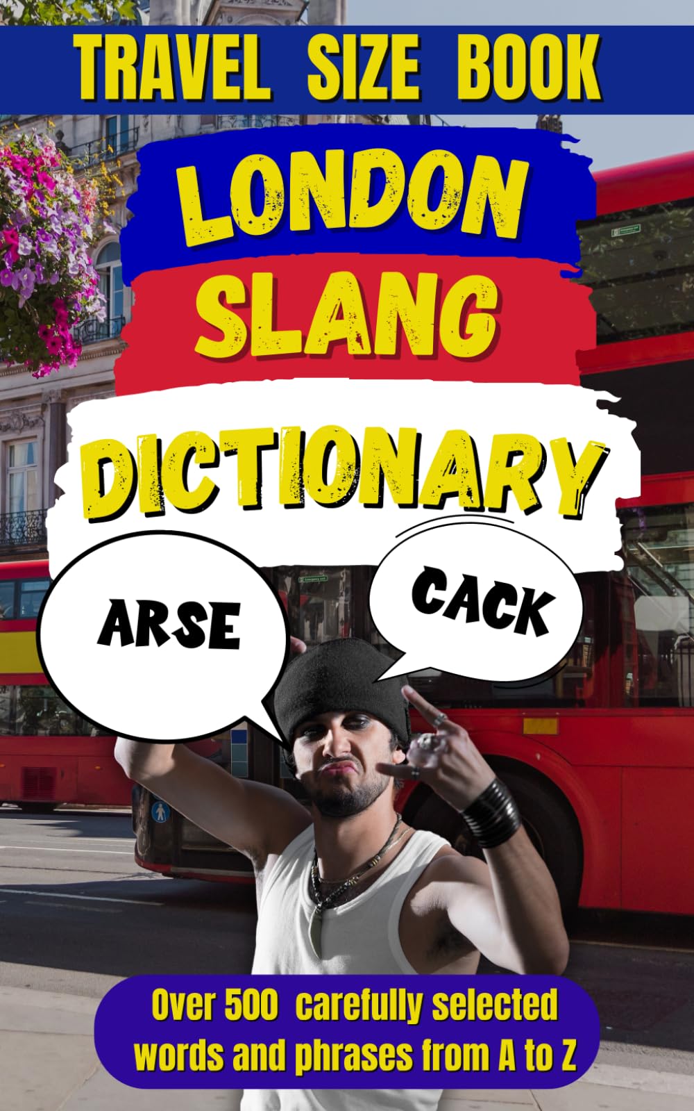 London Slang Dictionary: The Ultimate Guide to London Lingo: 22 (Slang Dictionary Around The World)