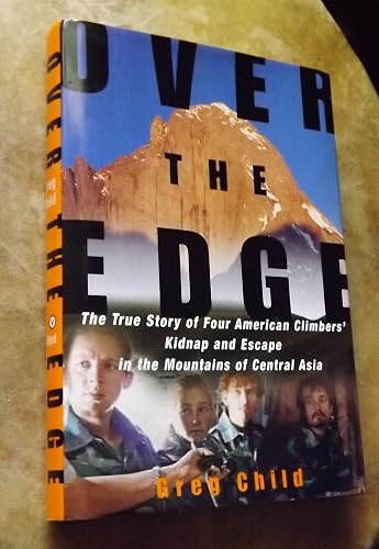 Over the Edge: The True Story of Four American Climbers' Kidnap and Escape in the Mountains of Central Asia