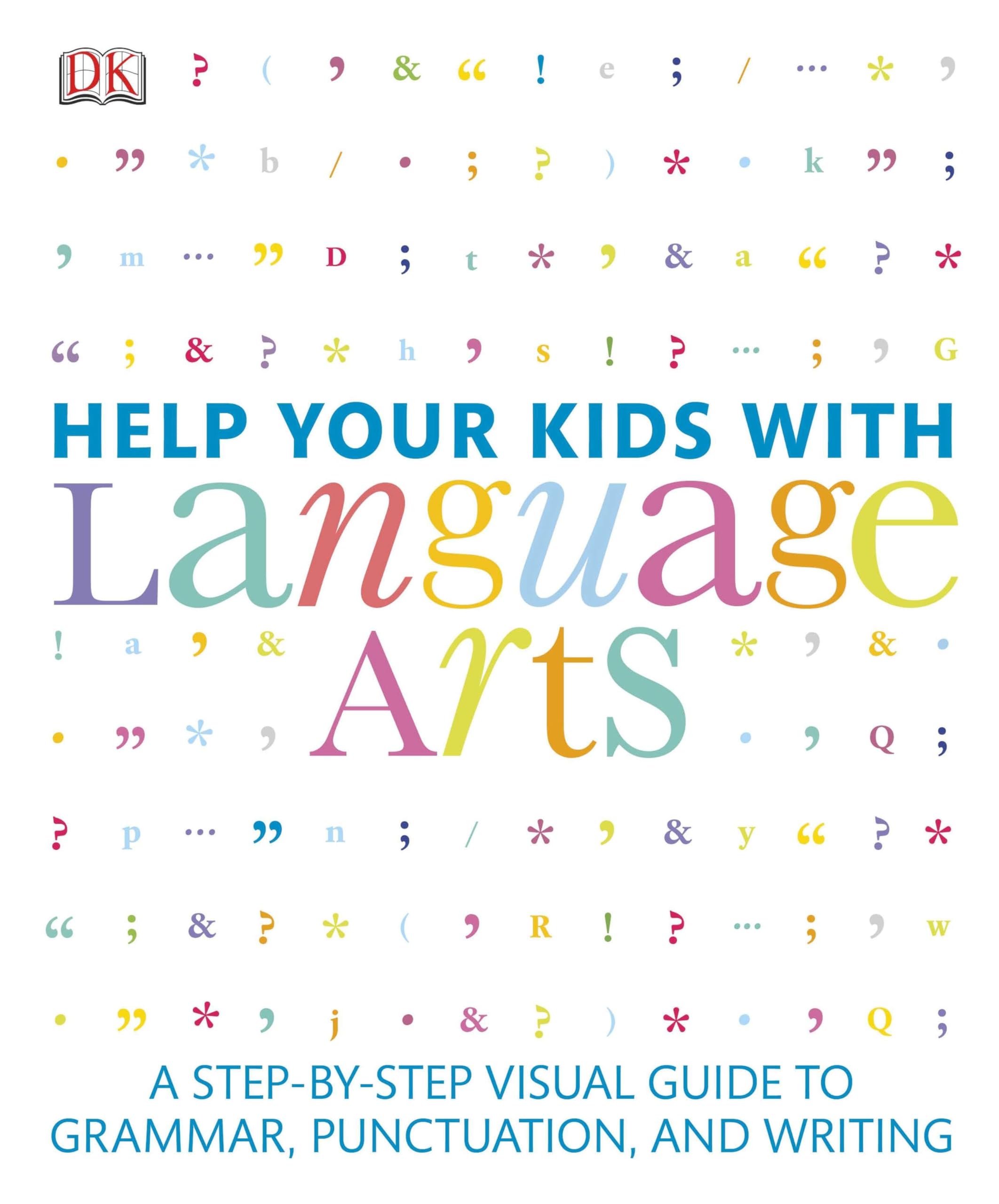 DK Help Your Kids with Language Arts: A Step-by-Step Visual Guide to Grammar, Punctuation, and Writing