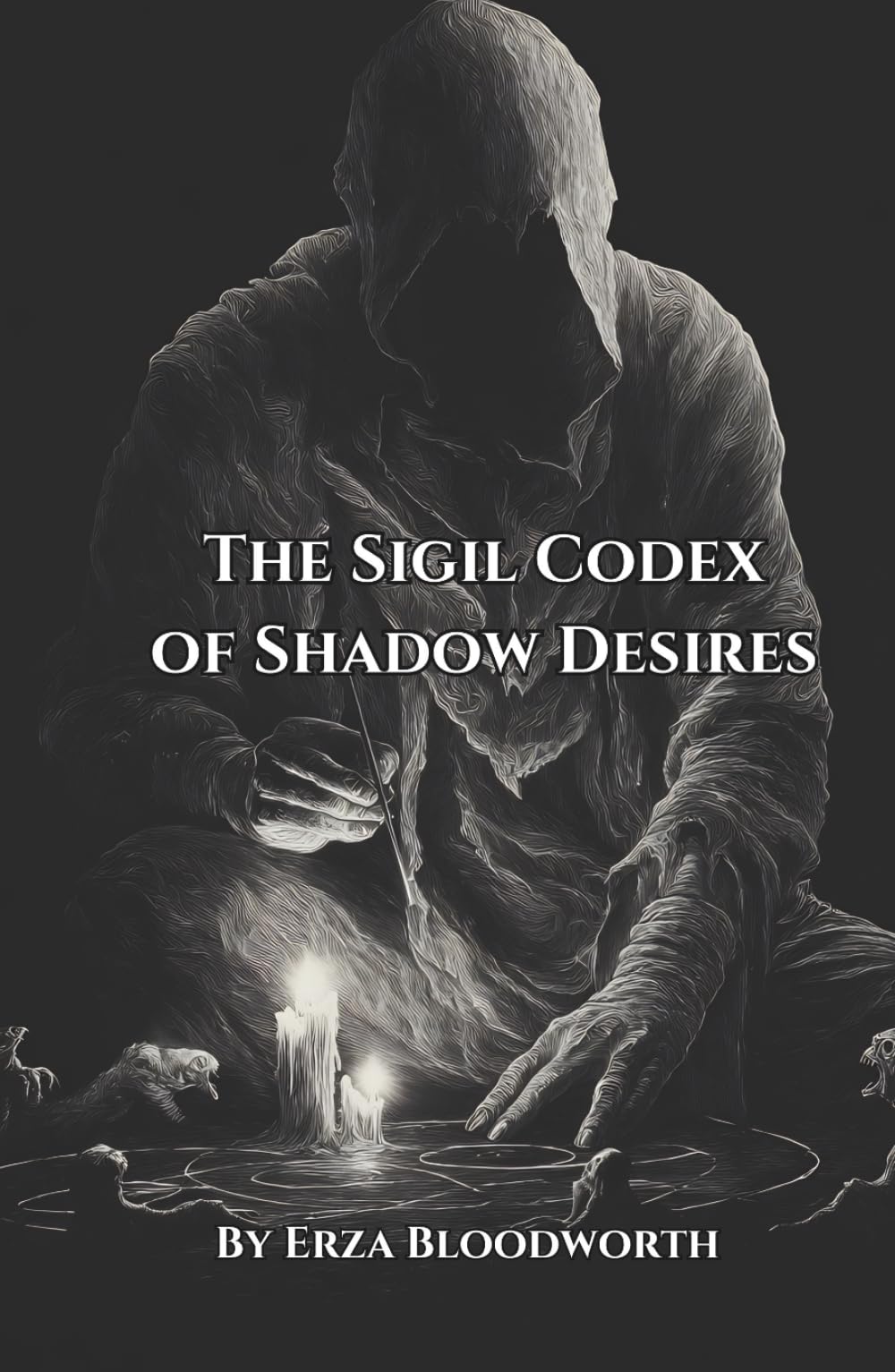 The Sigil Codex of Shadow Desires: Practical Sigil Magic for Influence, Collapse, and Controlled Outcomes: Operative Sigils for Influence, Reversal, and Targeted Results