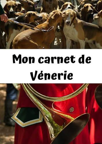 Mon carnet de vénerie: carnet de chasse pour passionnés de chasse à courre