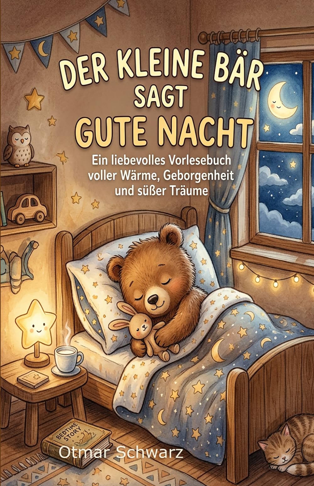Der kleine Bär sagt Gute Nacht: Ein liebevolles Vorlesebuch voller Wärme, Geborgenheit und süßer Träume (Kinderbücher 4 - 12 Jahre)