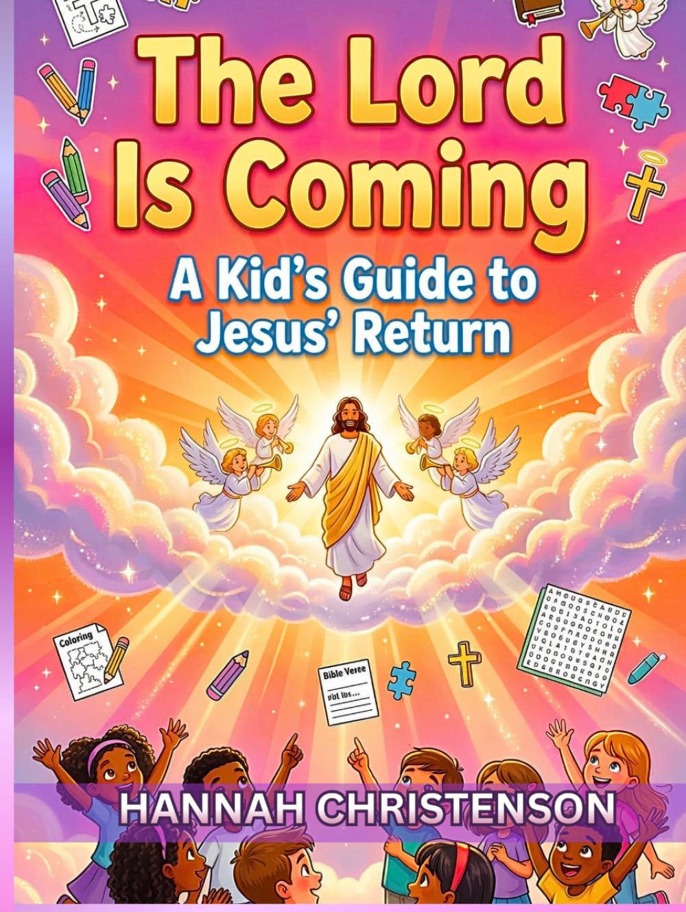 The Lord is coming : A kid's guide to jesus's return