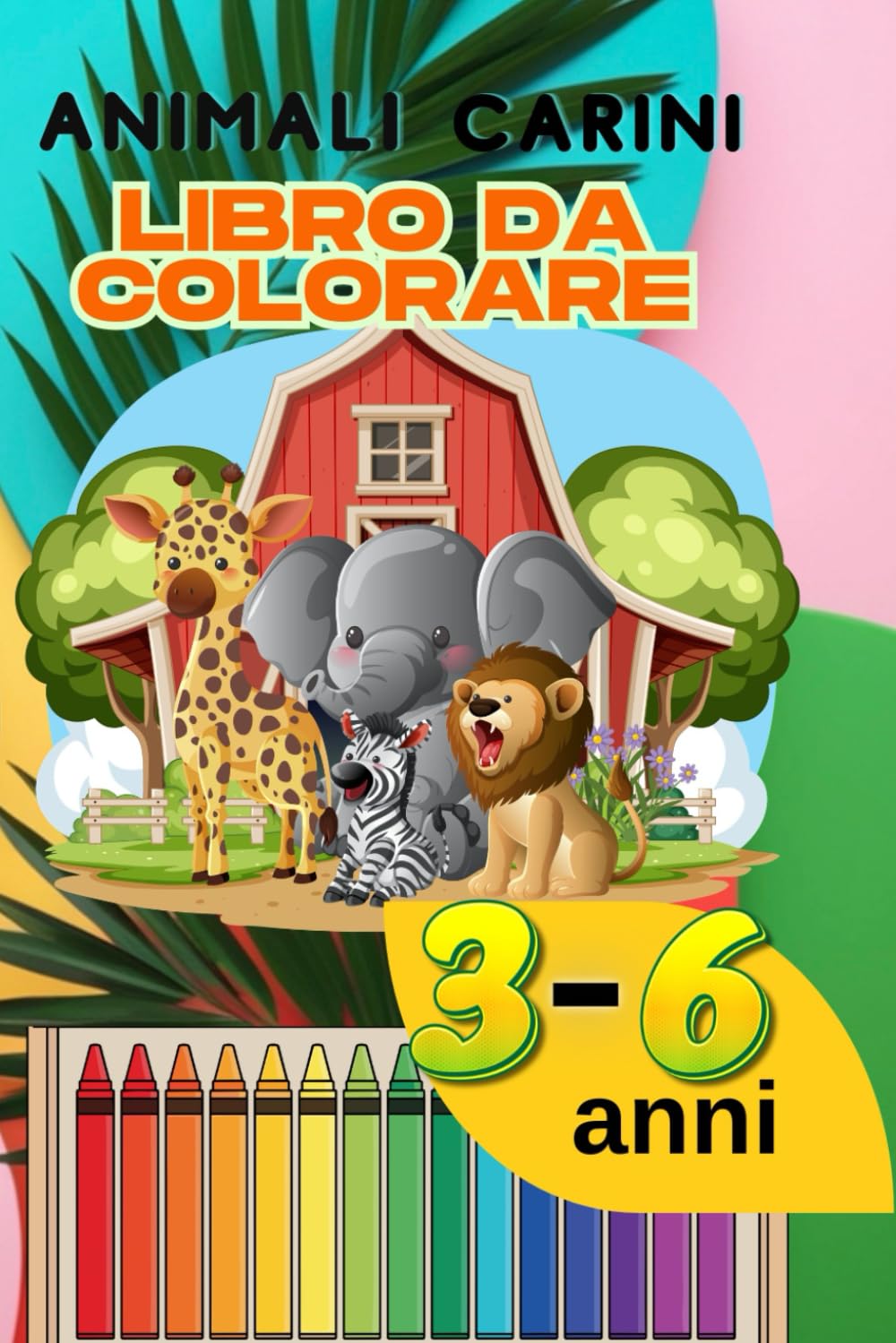 Animali Carini - Libro da Colorare per Bambini 3-6 anni: Disegni semplici e divertenti per bambini in eta prescolare