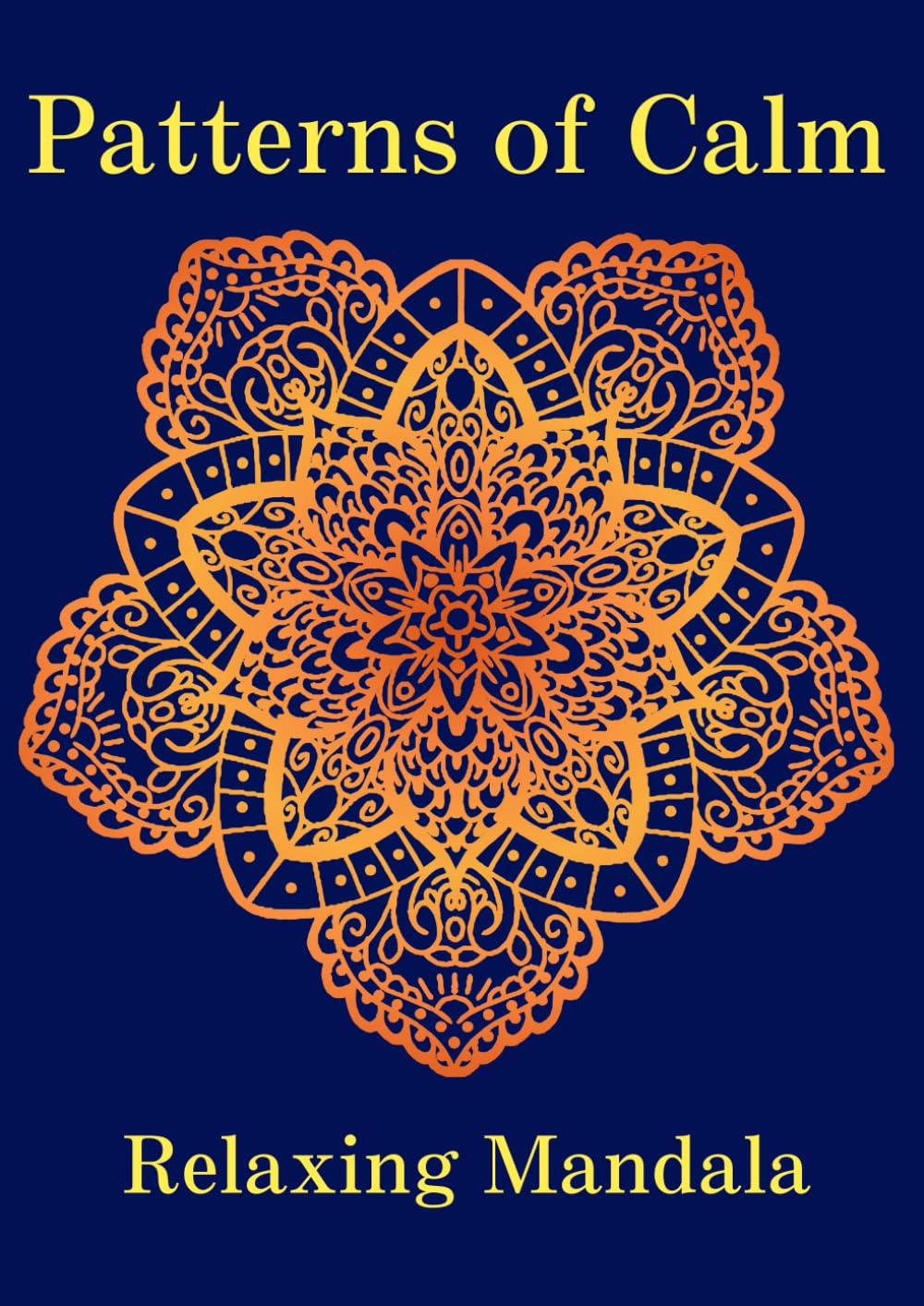 Patterns of Calm: A coloring journey for adults to relax your mind