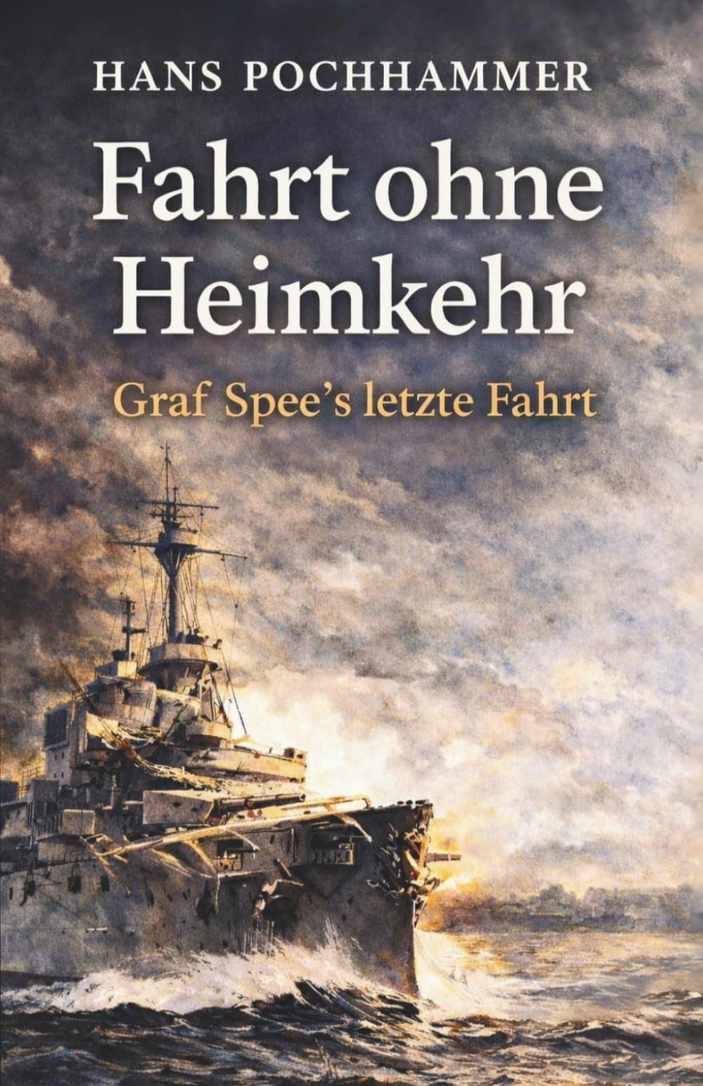 Fahrt ohne Heimkehr - Graf Spee's letzte Fahrt: Vollständige und kommentierte Ausgabe