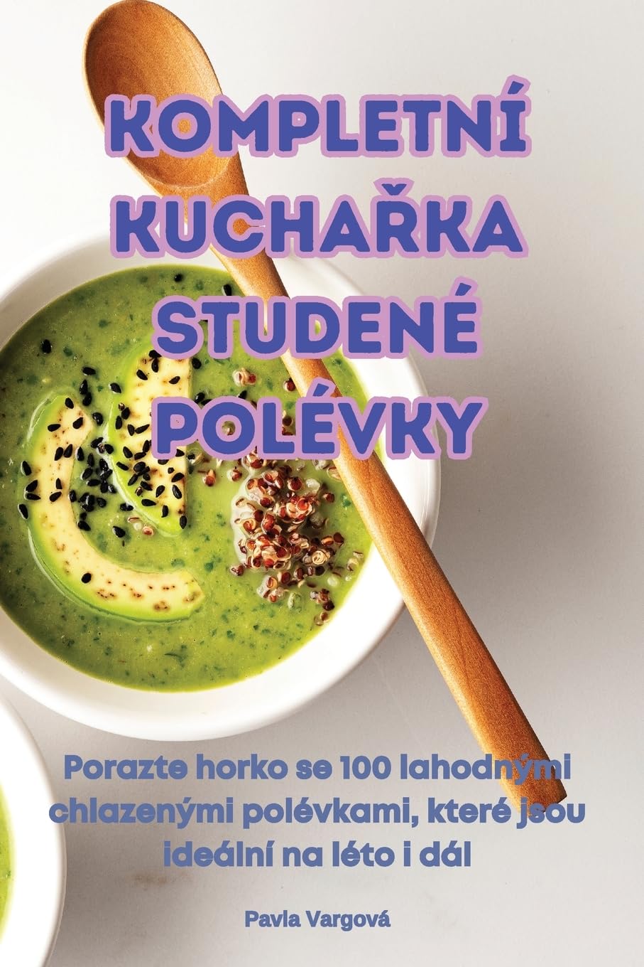 KOMPLETNÍ KUCHAŘKA STUDENÉ POLÉVKY