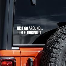 Just Go Around Im Flooring It Decal Vinyl Sticker Auto Car Truck Wall Laptop | White | 8" x 2.3"