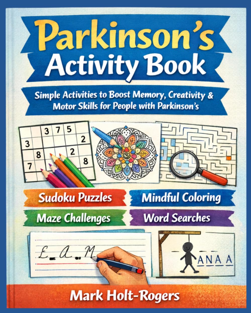 Parkinson’s Activity Book: Simple Activities to Boost Memory, Creativity & Motor Skills for People with Parkinson's (Adult activity books)
