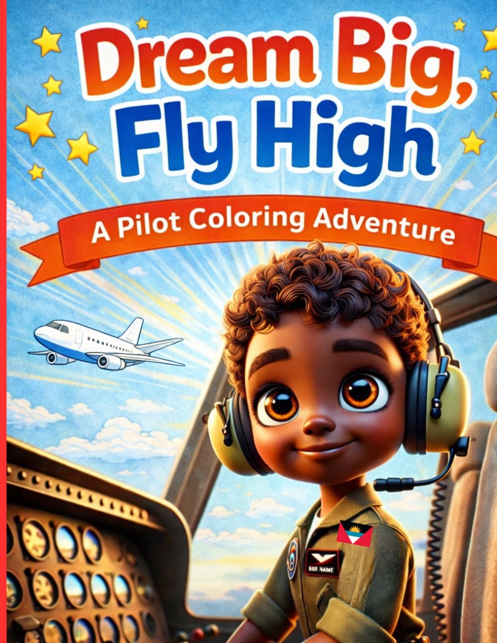 Dream Big Fly High: A Pilot Adventure Coloring Book