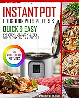 Vista 1 de Instant Pot Cookbook With Pictures Quick & Easy Pressure Cooker Recipes For Beginners On A Budget