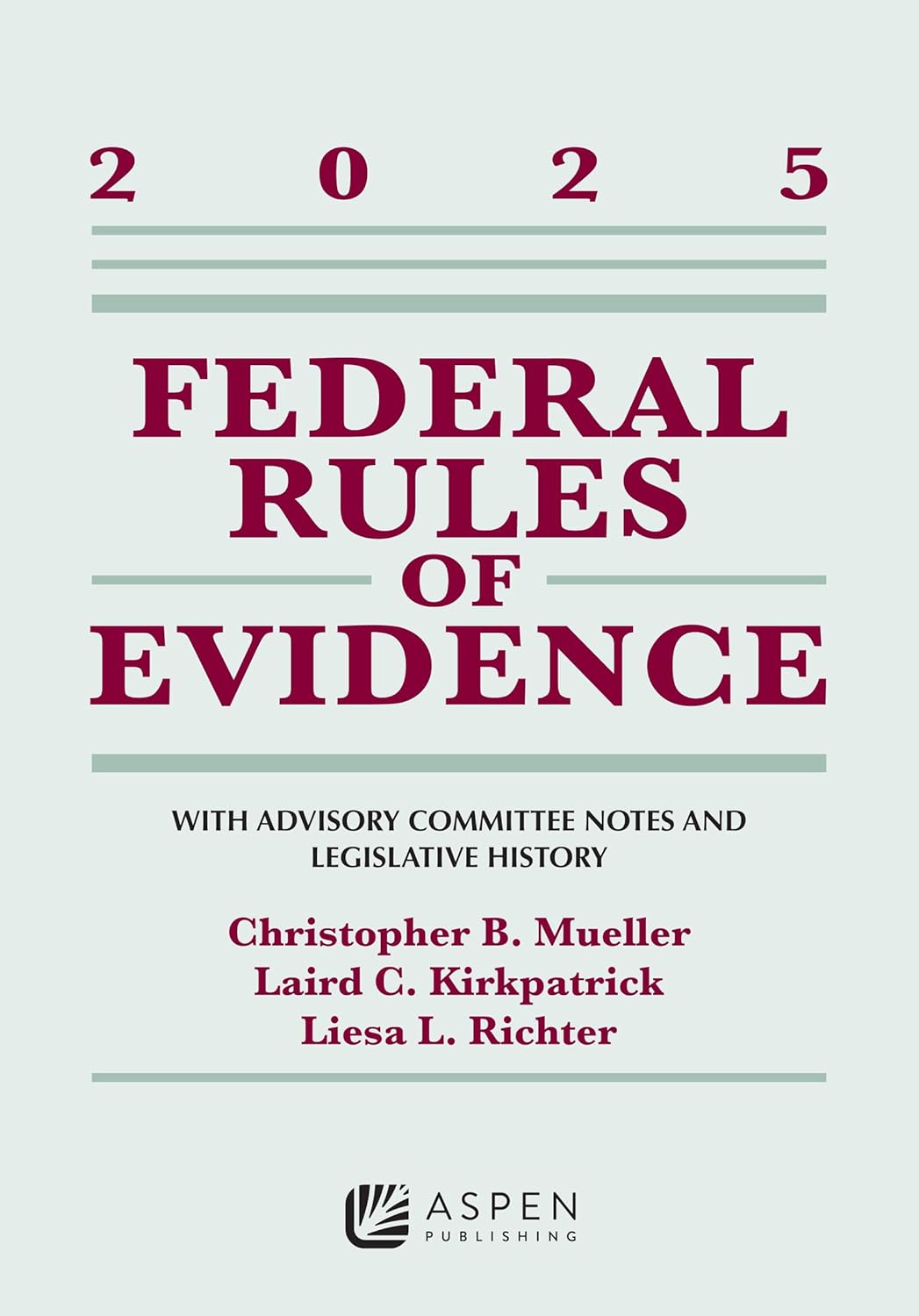 Federal Rules of Evidence: With Advisory Committee Notes and Legislative History, 2025 (Supplements)