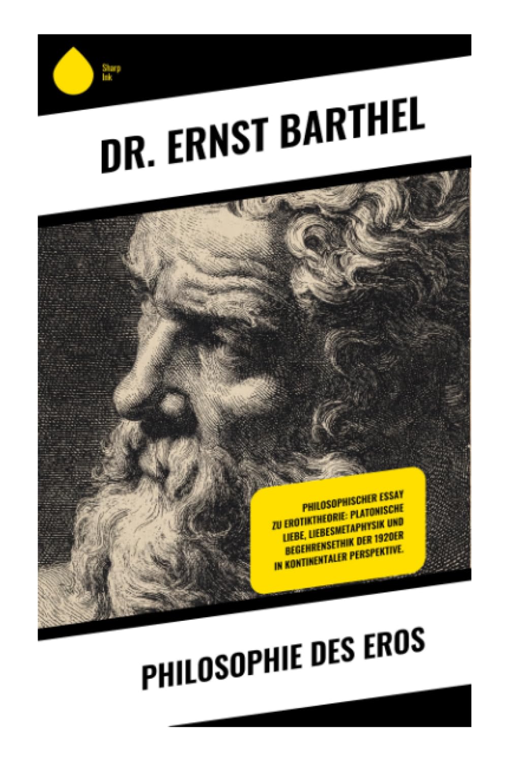 Philosophie des Eros: Liebe als metaphysische Grundkraft zwischen Begehren, Schönheit, Geist und kultureller Selbstdeutung