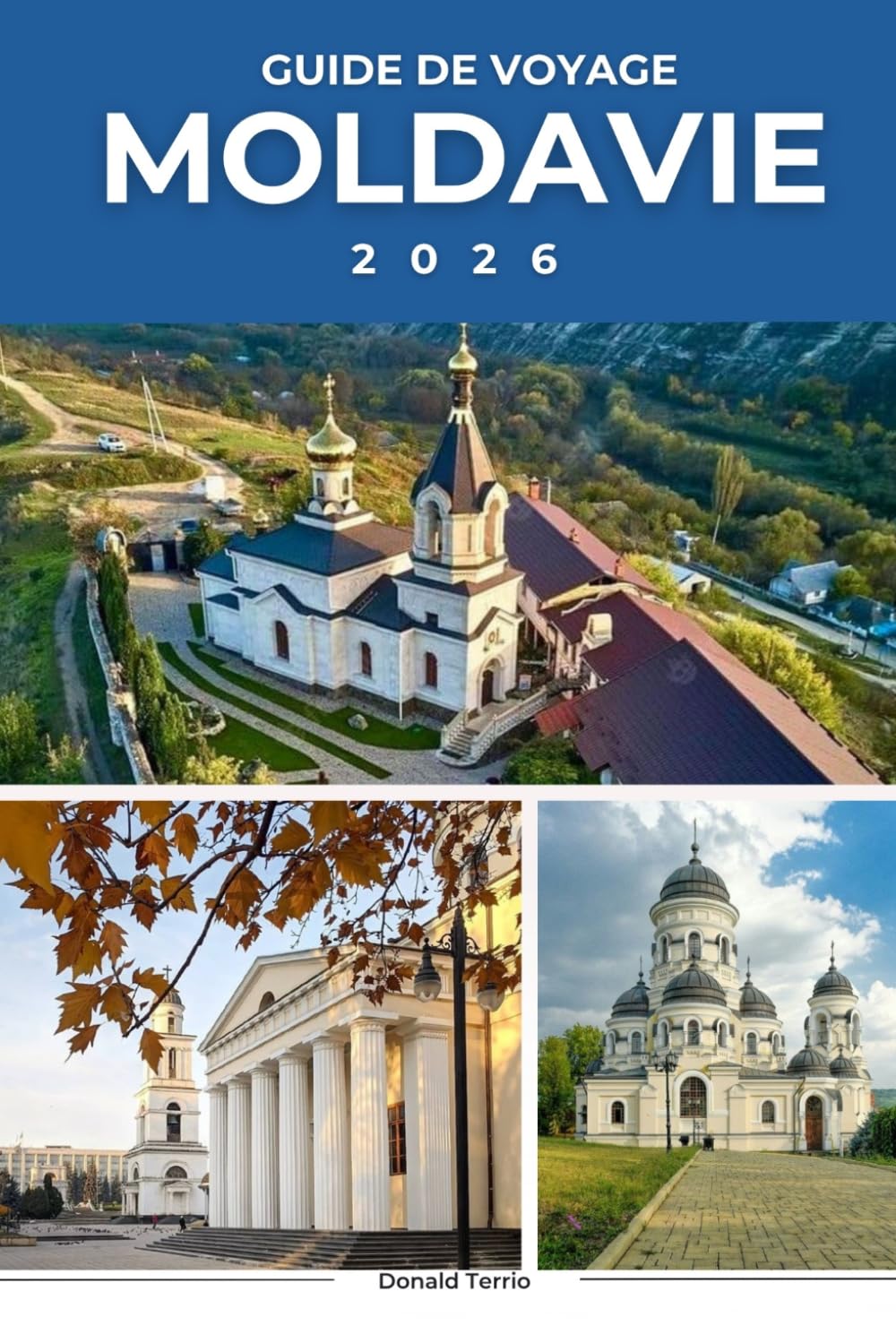 MOLDAVIE GUIDE DE VOYAGE 2026: Découvrez les principales attractions, les trésors cachés, la culture et la cuisine locale en Europe de l'Est