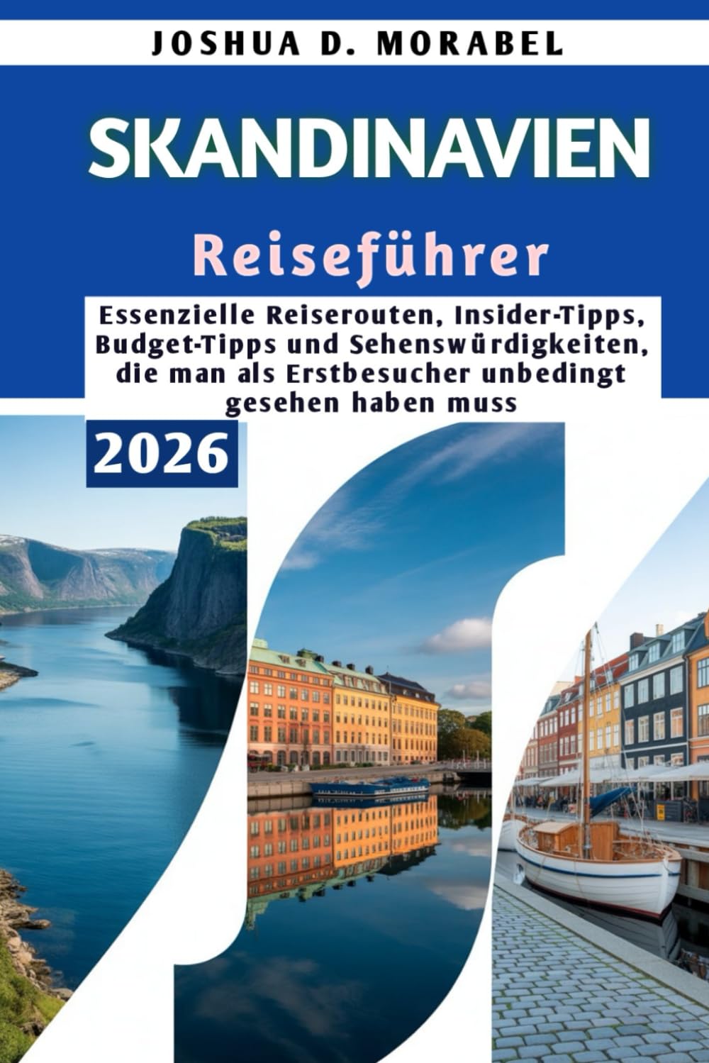 SKANDINAVIEN Reiseführer 2026: Essenzielle Reiserouten, Insider-Tipps, Budget-Tipps und Sehenswürdigkeiten, die man als Erstbesucher unbedingt gesehen haben muss