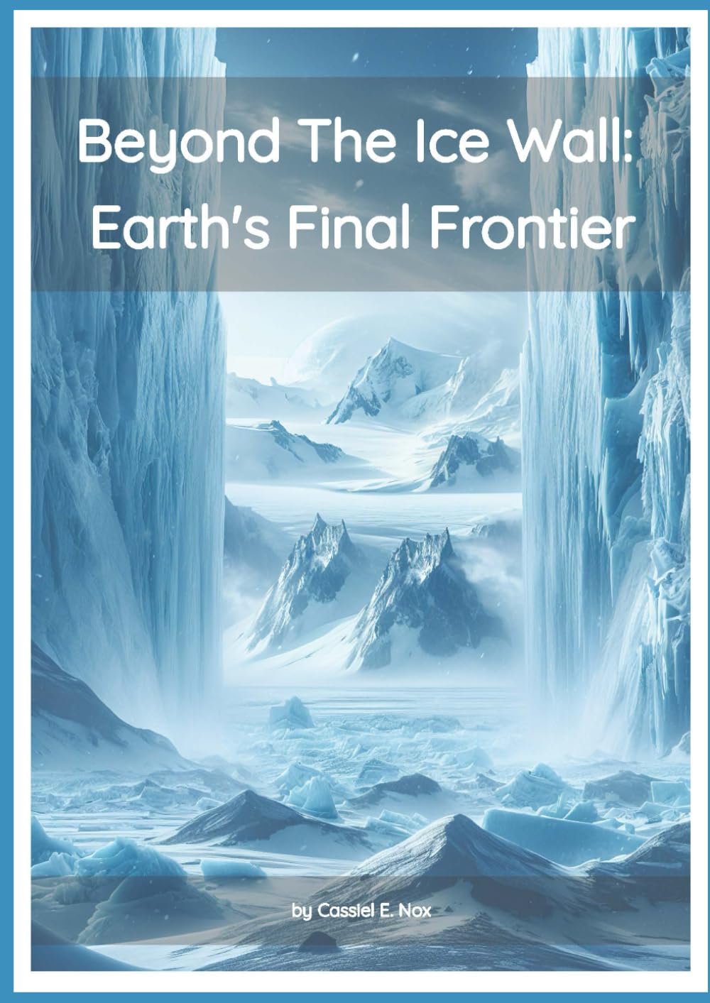 Beyond the Ice Wall: Earth's Final Frontier