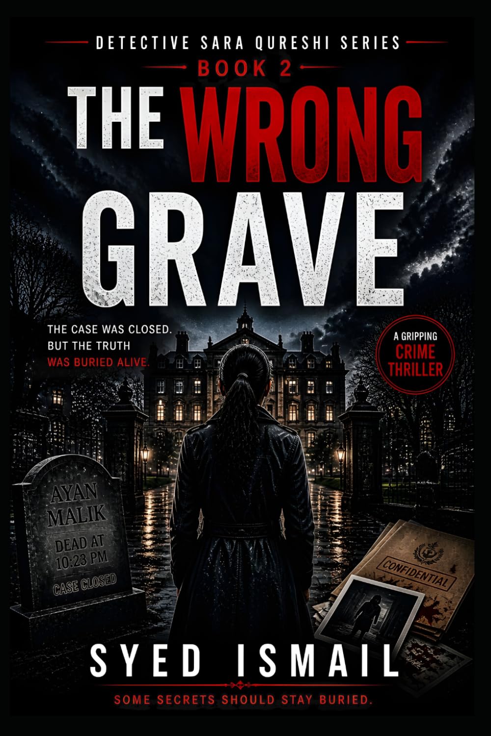 The Wrong Grave: Detective Sara Qureshi Book 2: A Psychological Crime Thriller Full of Secrets, Lies, and Unexpected Twists (Detective Sara Qureshi Series)