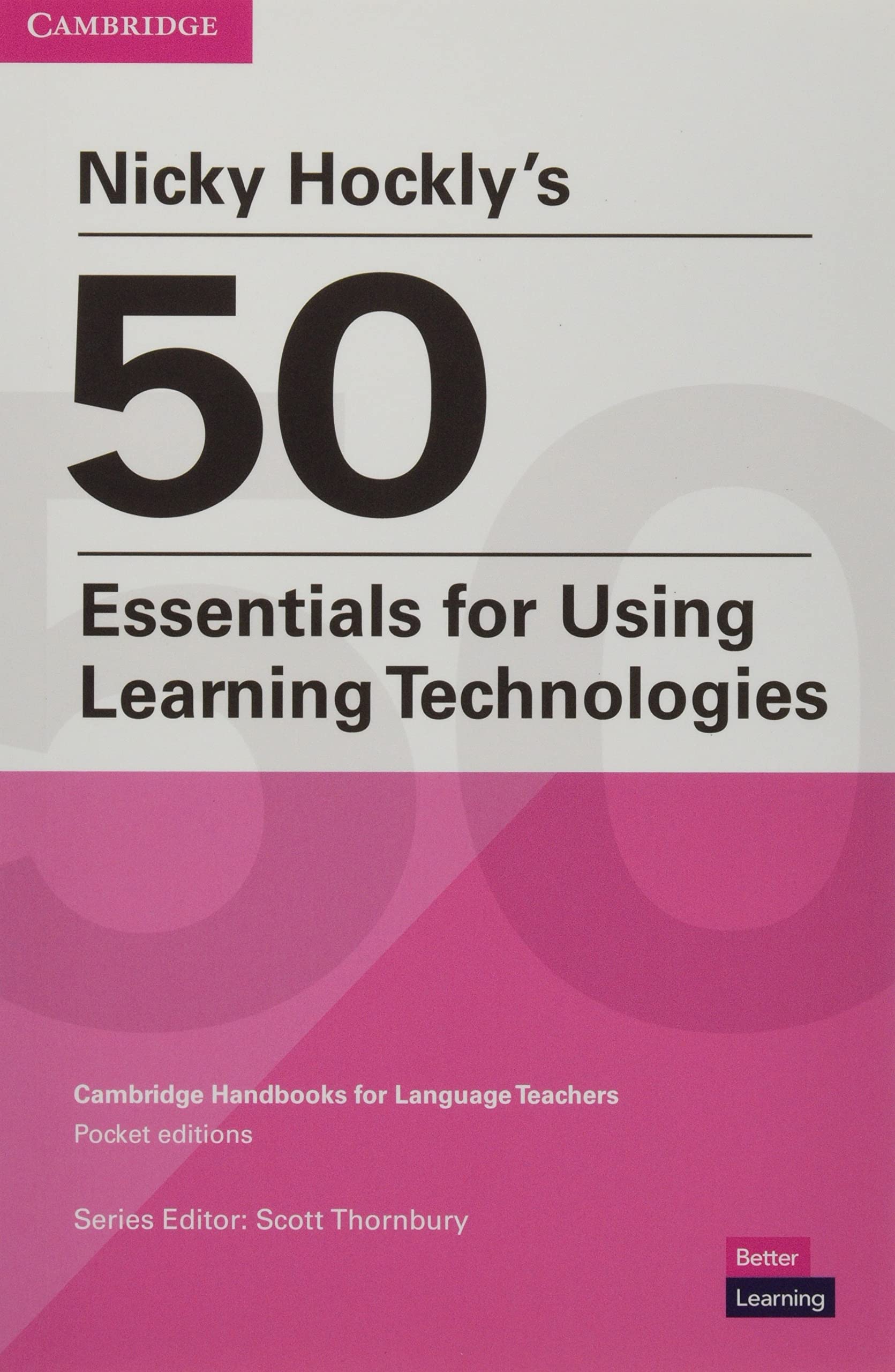 Nicky Hockly's 50 Essentials for Using Learning Technologies Paperback: Cambridge Handbooks for Language Teachers Pocket Editions