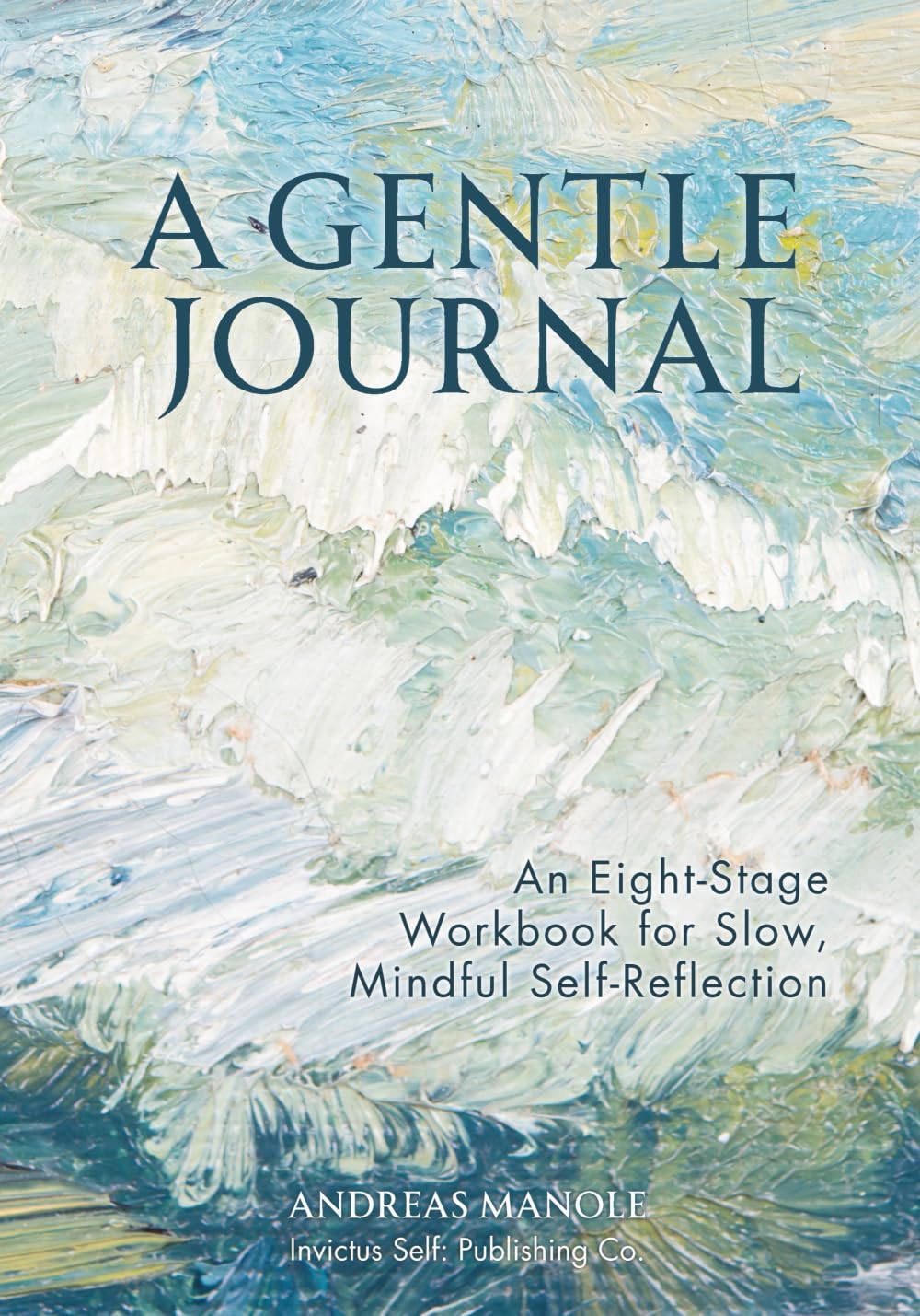 A Gentle Journal: An Eight-Stage Workbook for Slow, Mindful Self-Reflection