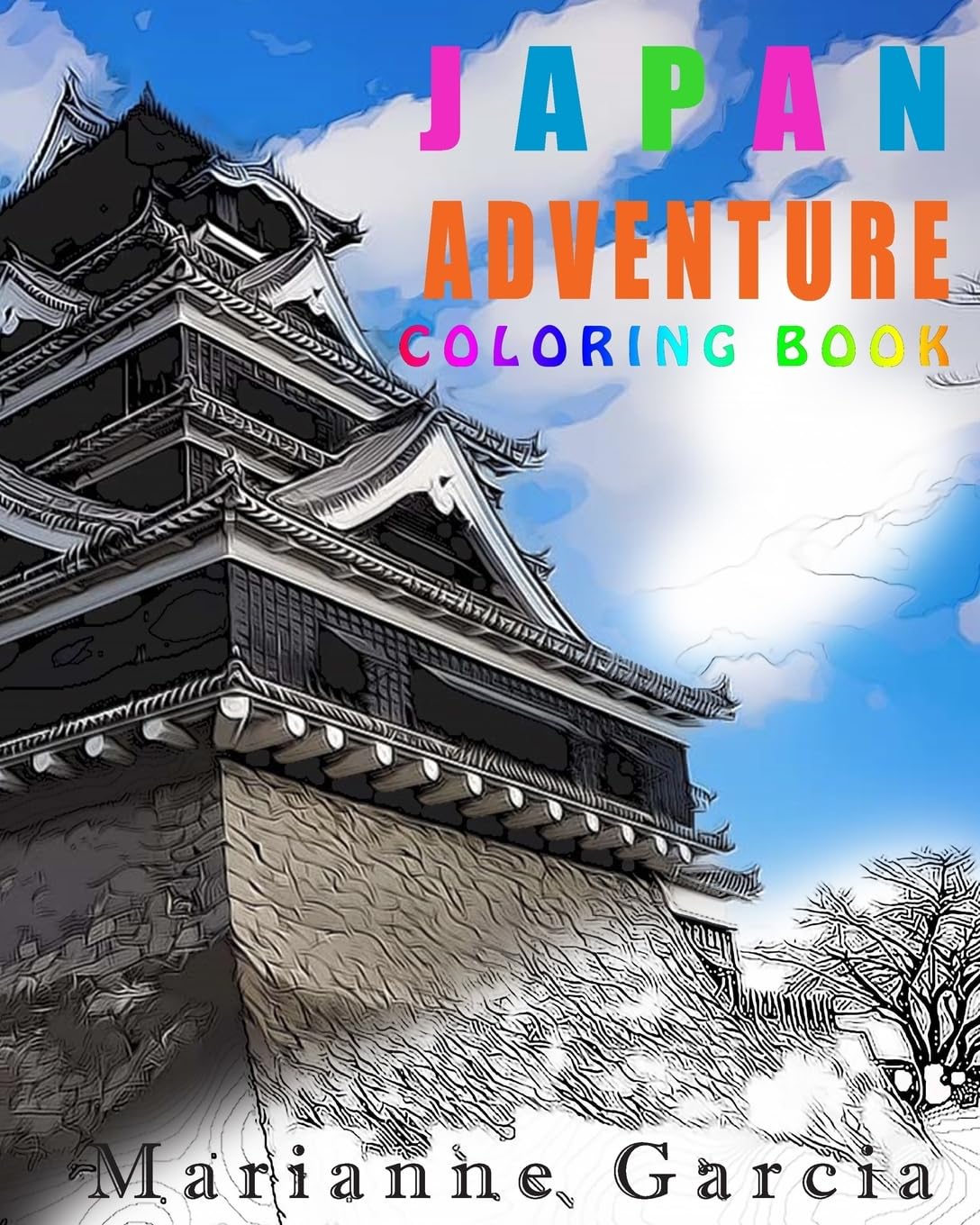 Japan Adventure Coloring Book: Japanese Inspired Sketches for Relaxation: Volume 8 (Color your way)