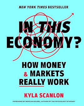 In This Economy? How Money & Markets Really Work