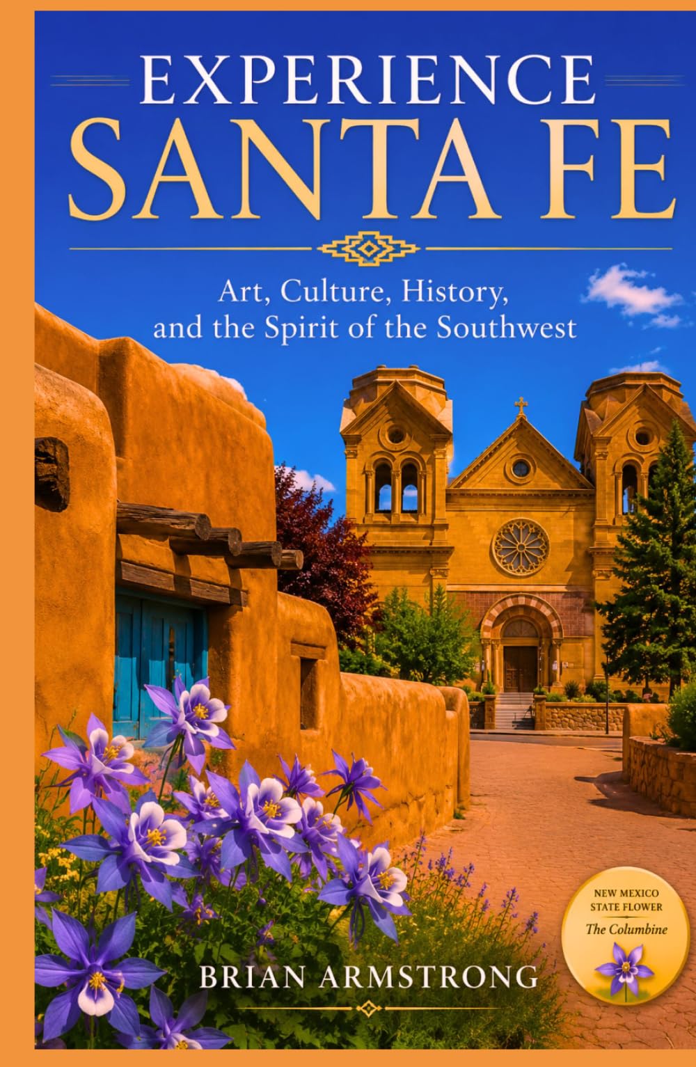 Experience Santa Fe: Art, Culture, History, and the Spirit of the Southwest