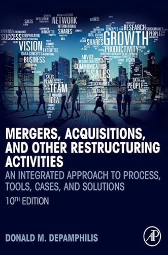 Mergers, Acquisitions, and Other Restructuring Activities: An Integrated Approach to Process, Tools, Cases, and Solutions