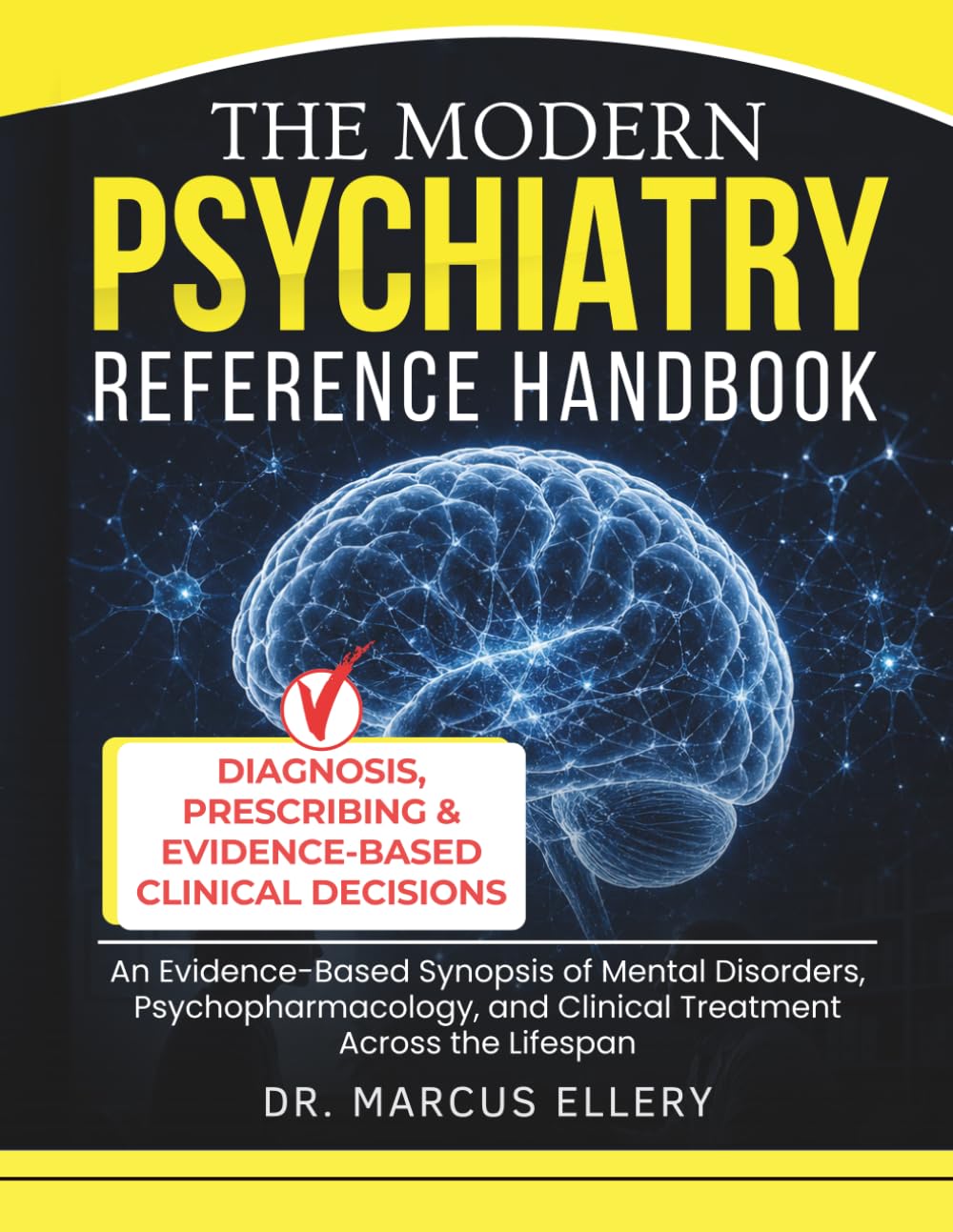 The Modern Psychiatry Reference Handbook: An Evidence-Based Synopsis of Mental Disorders, Psychopharmacology, and Clinical Treatment Across the Lifespan