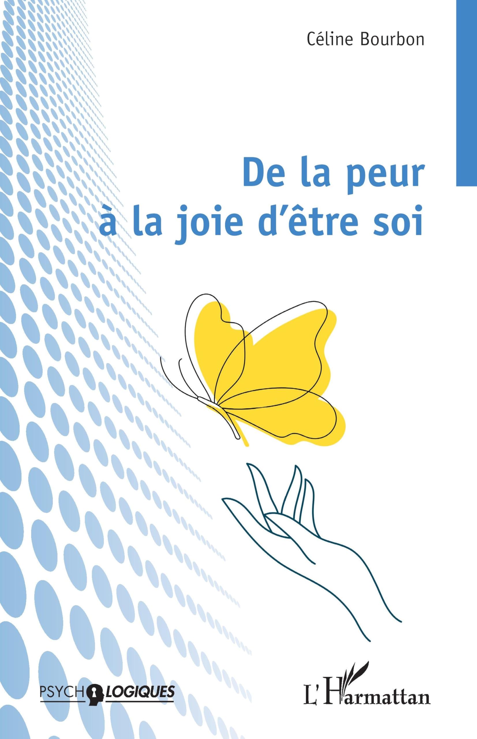 De la peur à la joie d’être soi (Psycho-Logiques)