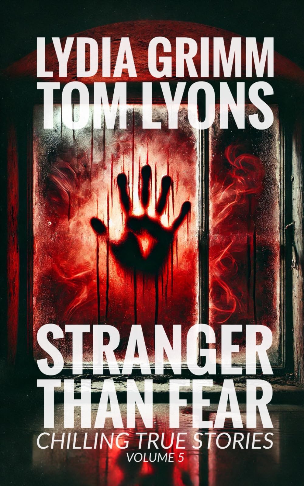 Stranger Than Fear: Chilling True Stories, Volume 5