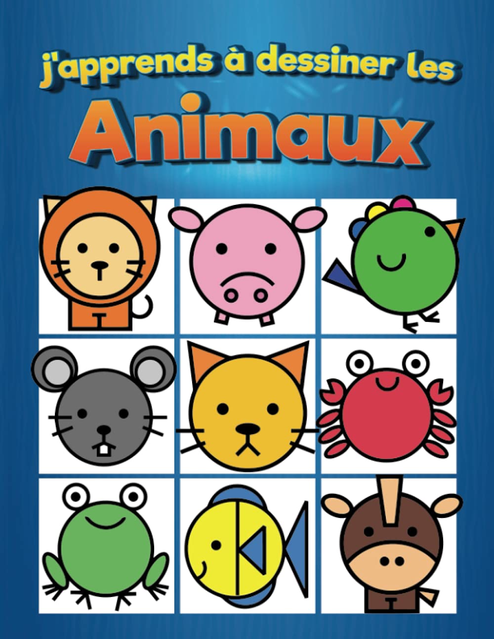 J'apprends à dessiner les animaux: Instructions pour apprendre à dessiner 30 animaux magnifiques en quelques étapes simples (French Edition)