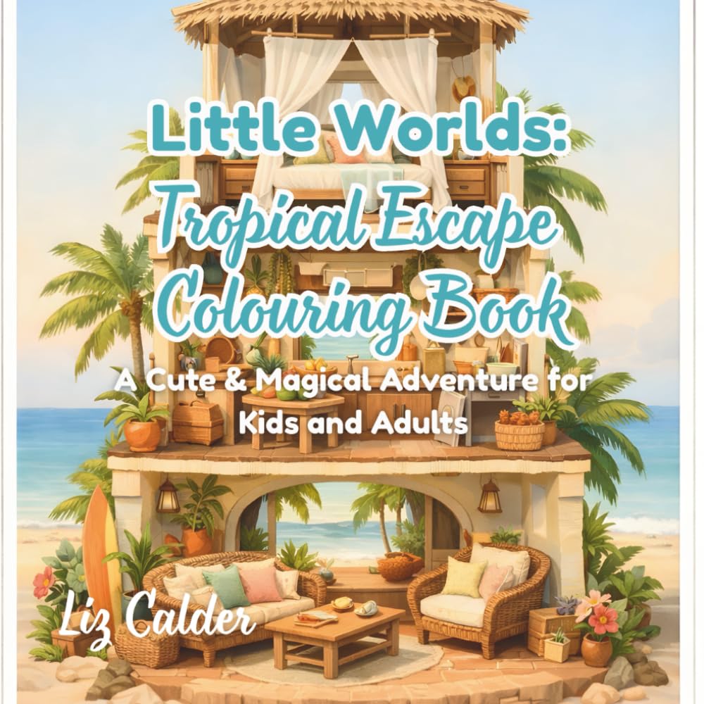 Little Worlds: Tropical Escape Colouring Book: A Cute & Magical Adventure for Kids and Adults