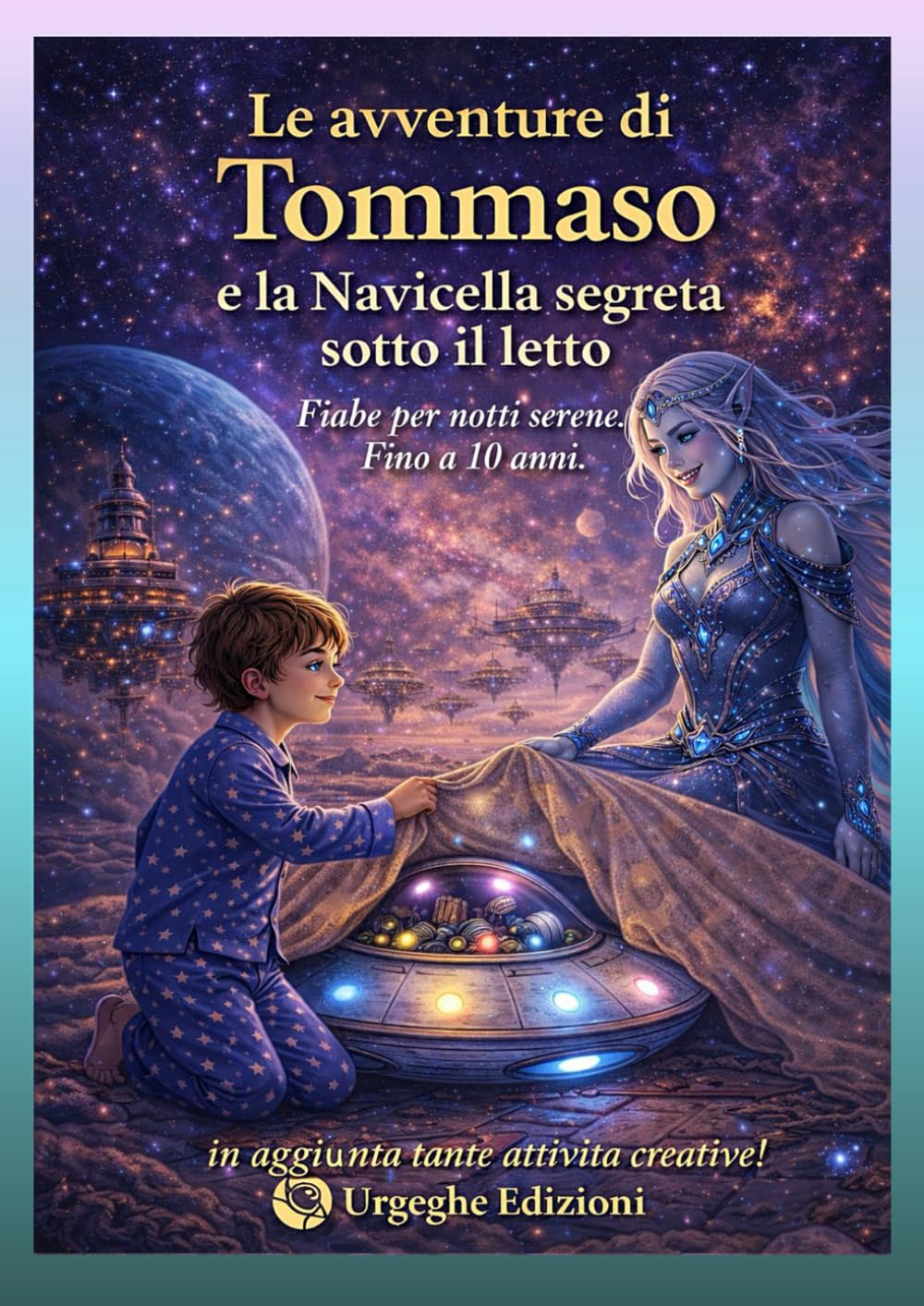 Le avventure di Tommaso e la navicella segreta sotto il letto: Fiabe per notti serene
