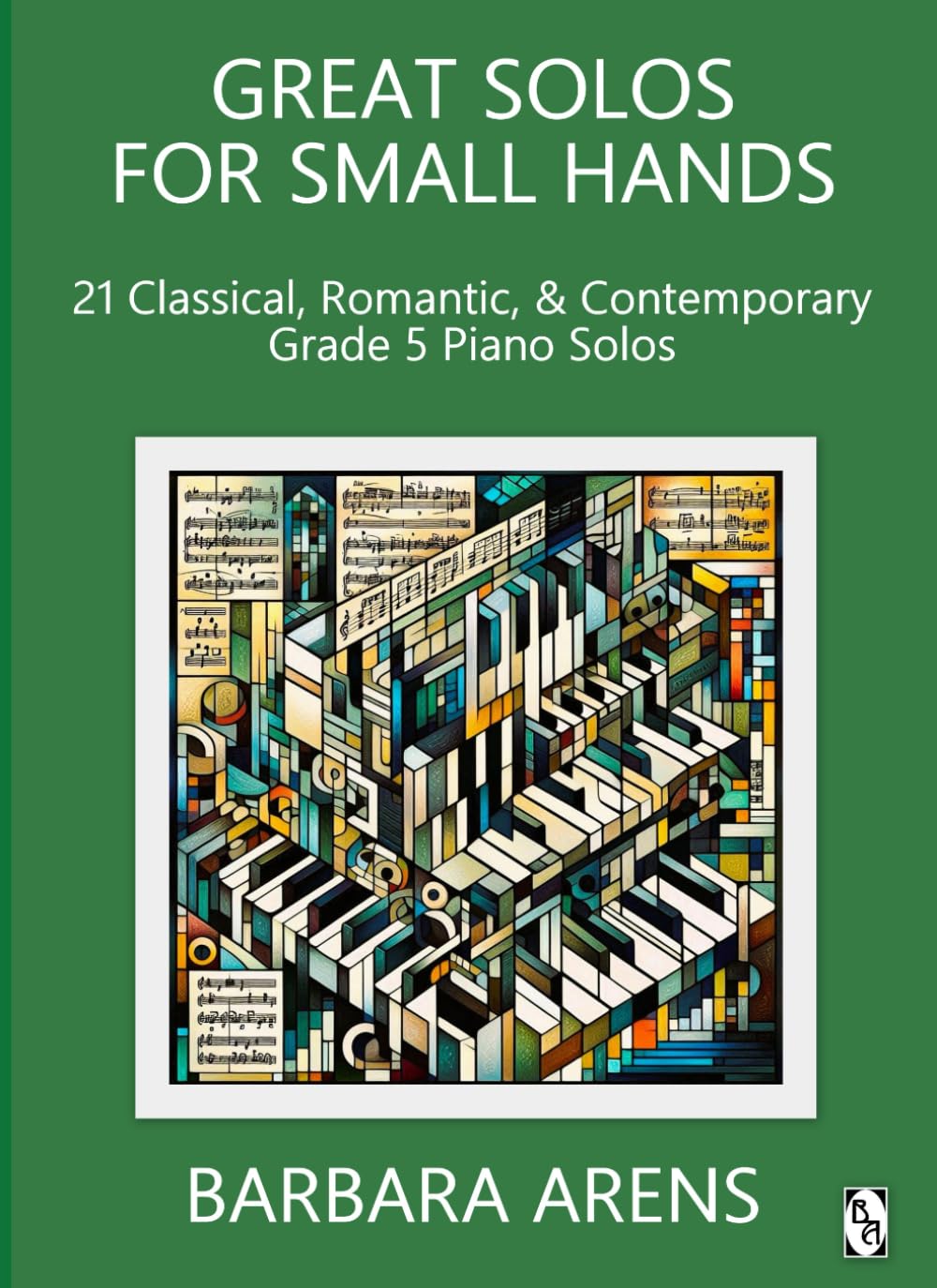 Great Solos for Small Hands - 21 Classical, Romantic & Contemporary Grade 5 Piano Solos