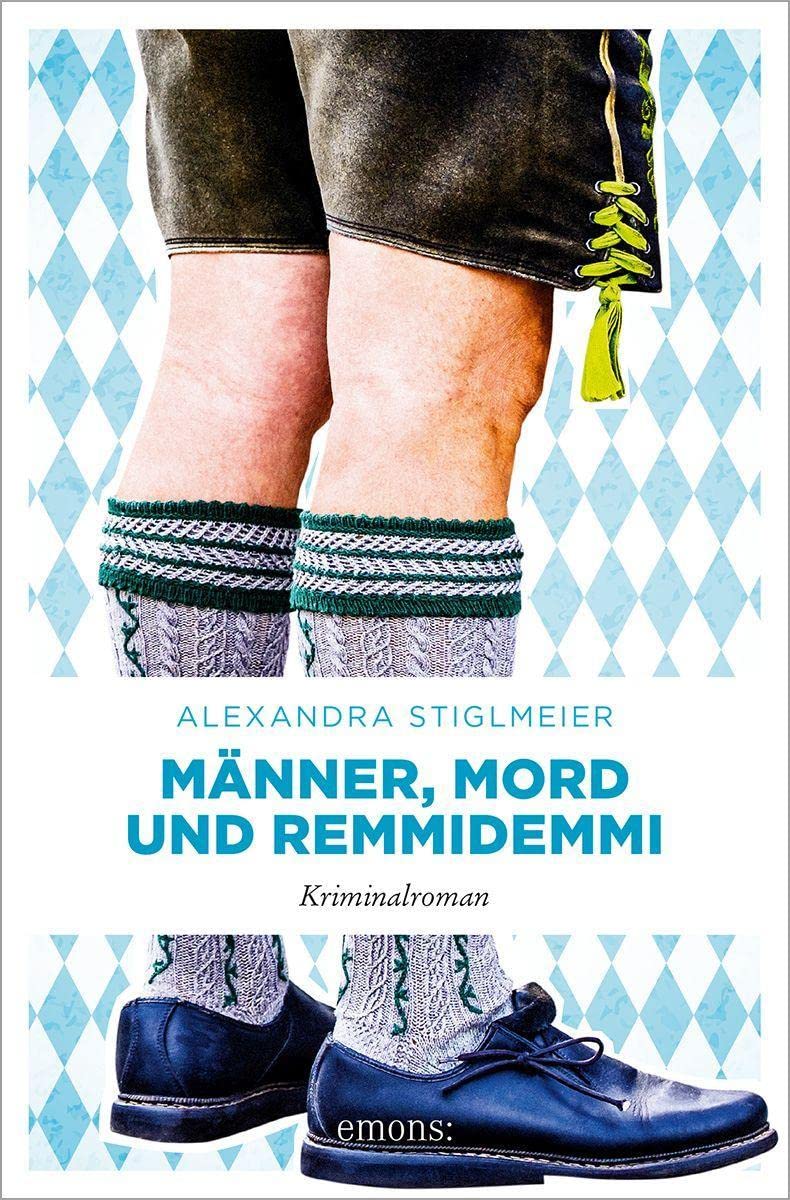 Stiglmeier:M?nner, Mord und Remmidemmi